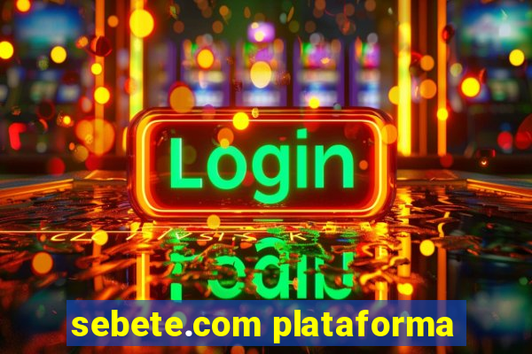 sebete.com plataforma